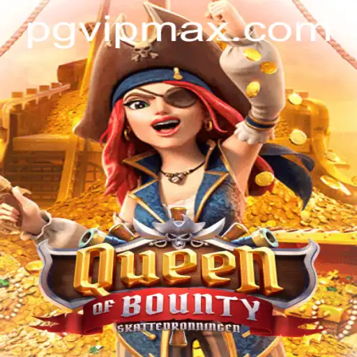 Explore the Thrilling World of QueenofBounty with PGVIP